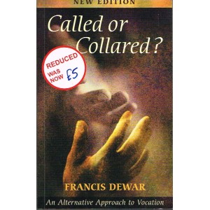 2nd Hand - Called Or Collared: An Alternative Approach To Vocation By Francis Dewar